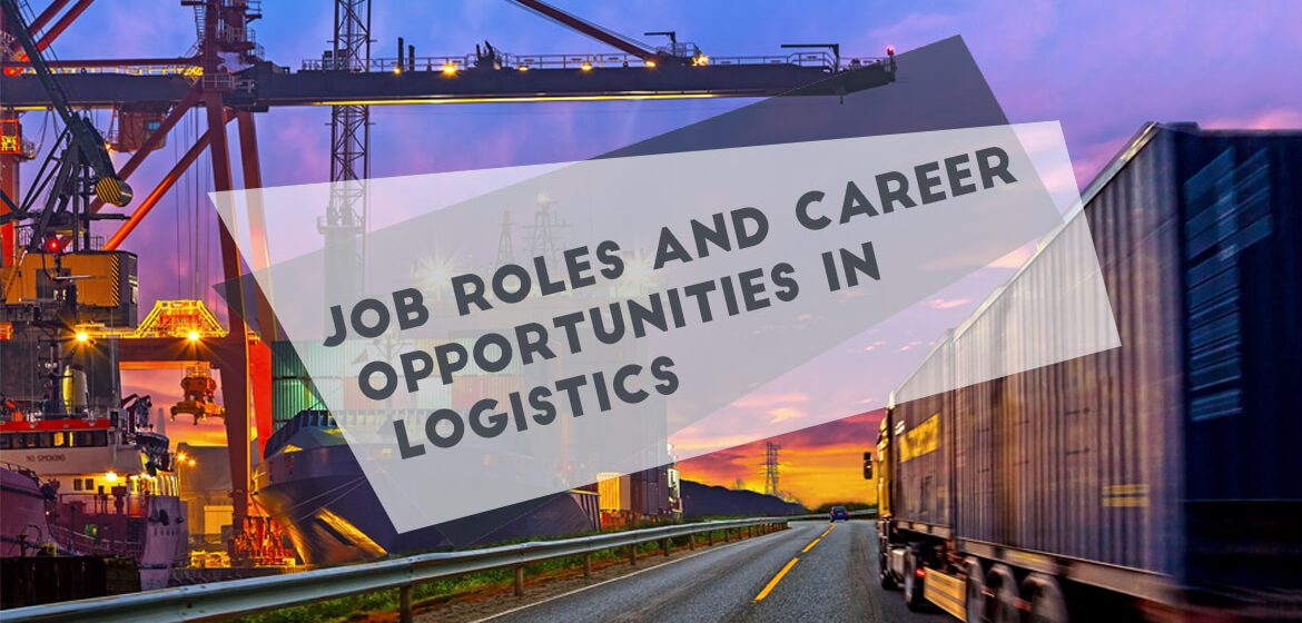 Job Roles And Career Opportunities In Logistics - Transglobe Academy