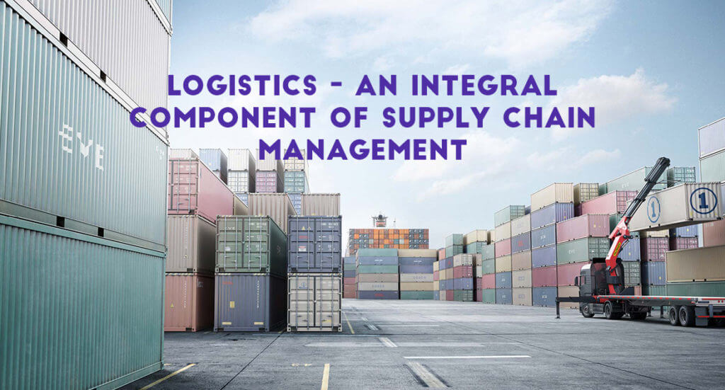 Logistics – An Integral Component Of Supply Chain Management - Transglobe Academy