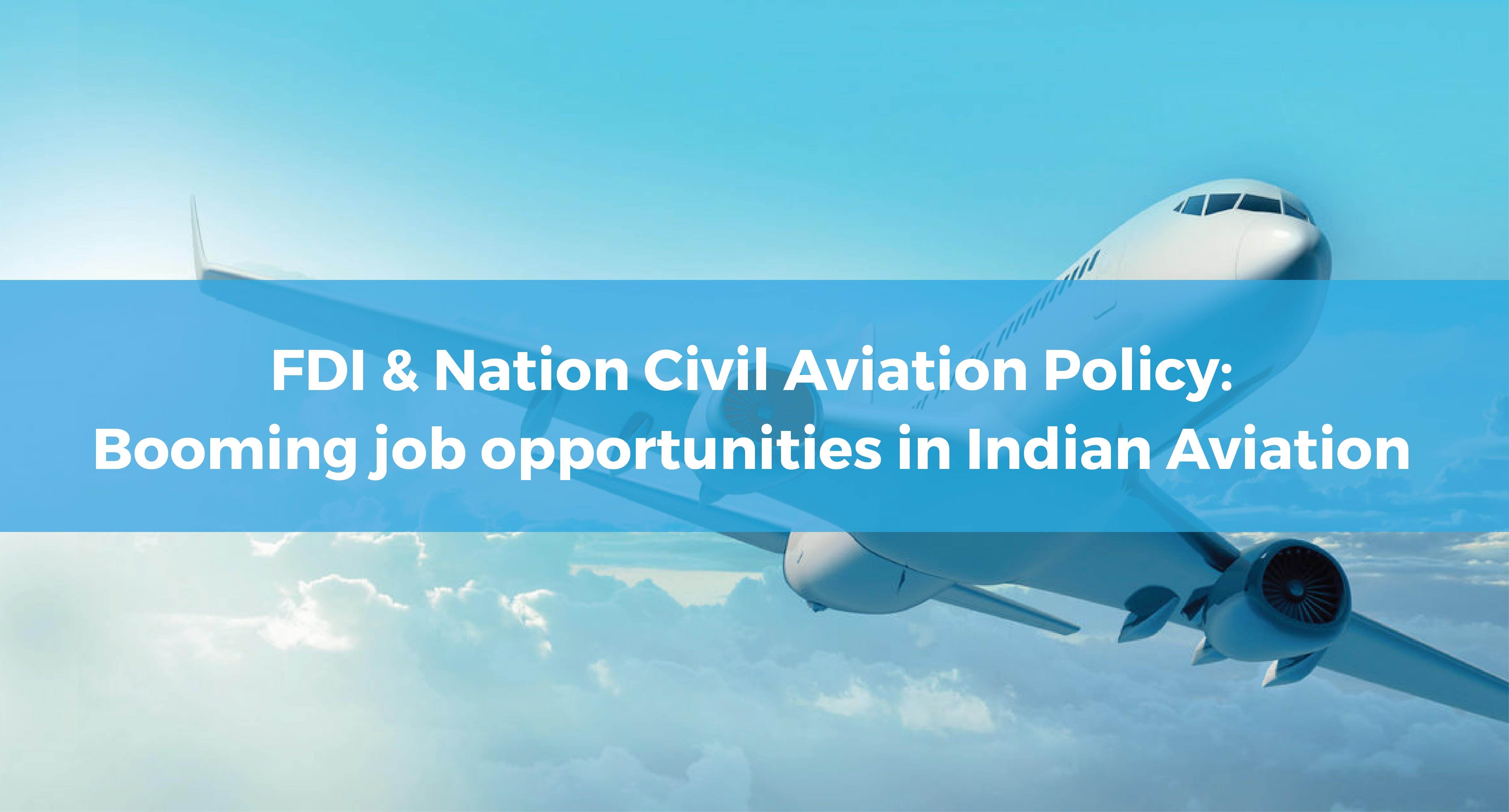 FDI & Nation Civil Aviation Policy: Booming Job Opportunities In Indian Aviation - Transglobe Academy