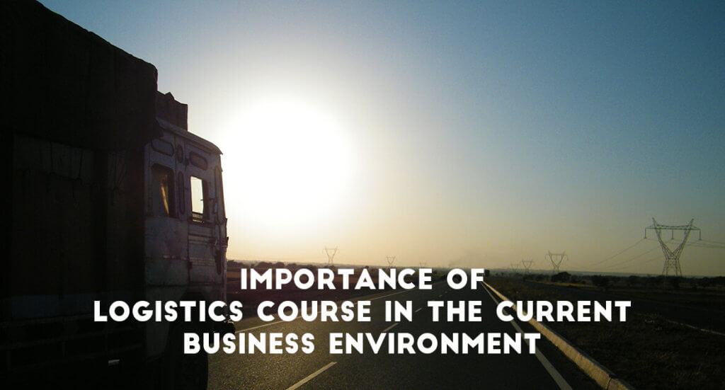 Importance Of Logistics Course In The Current Business Environment - Transglobe Academy