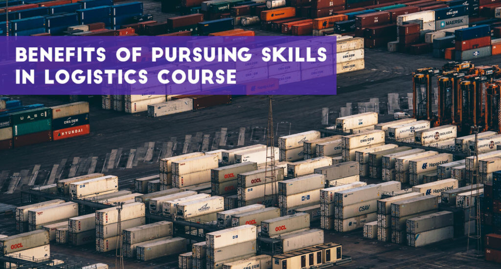 Benefits Of Pursuing Skills In Logistics Course - Transglobe Academy