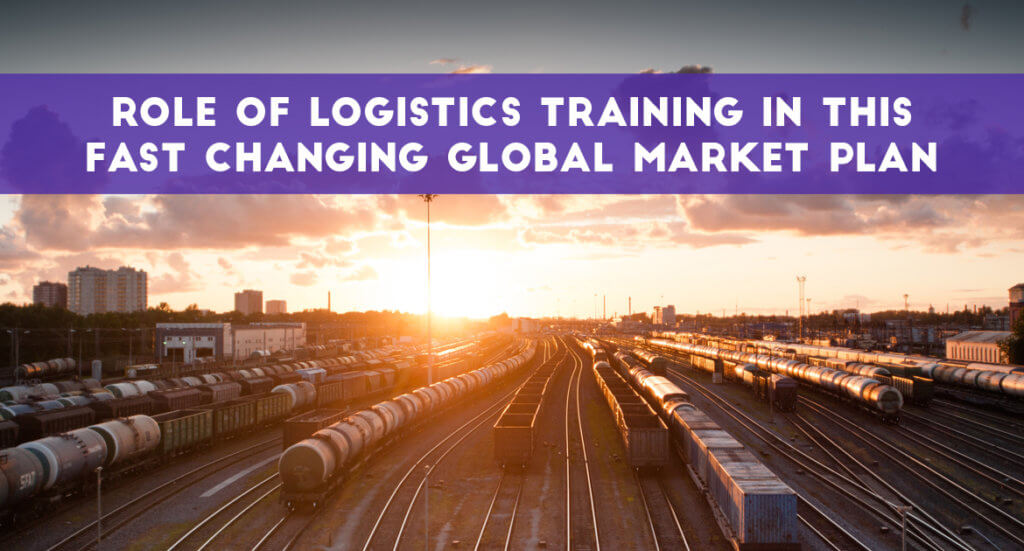 Role Of Logistics Training In This Fast Changing Global Market Plan - TransGlobe Academy