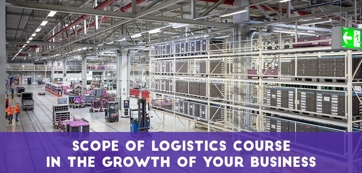 Scope of Logistics Courses in The Growth of Your Business