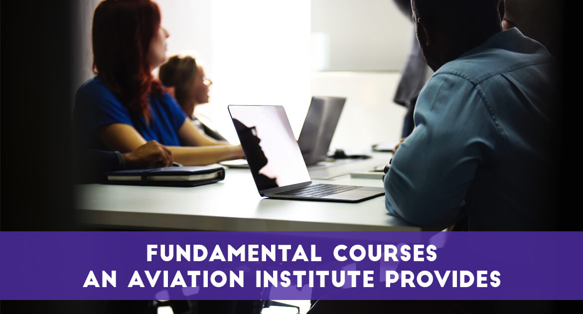 Fundamental Courses An Aviation Institute Provides Aviation Course in Fundamental Courses An Aviation Institute Provides Aviation Course in