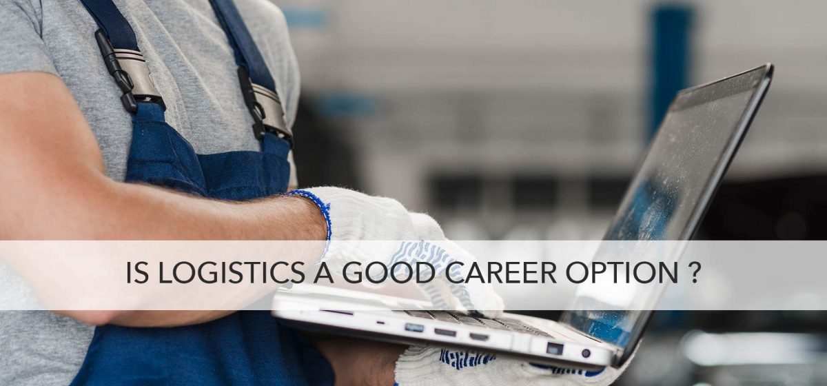 Is Logistics A Good Career Option? - TransGlobe Academy