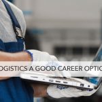 Is Logistics A Good Career Option? - TransGlobe Academy