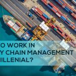 Why To Work In Supply Chain Management As A Millennial? - Transglobe Academy