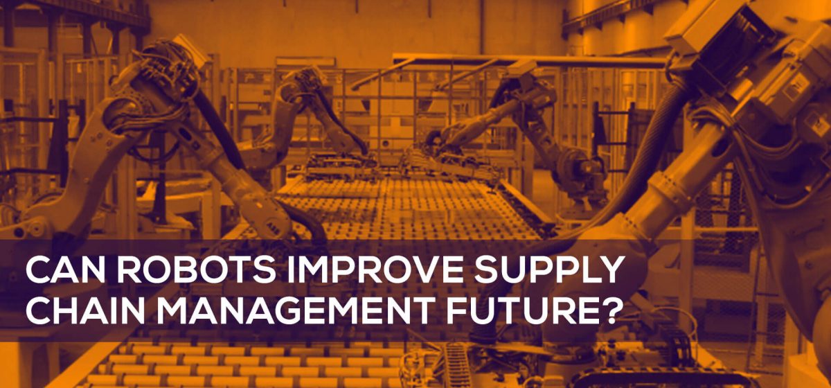 Can Robots Improve Supply Chain Management Future? - TransGlobe Academy