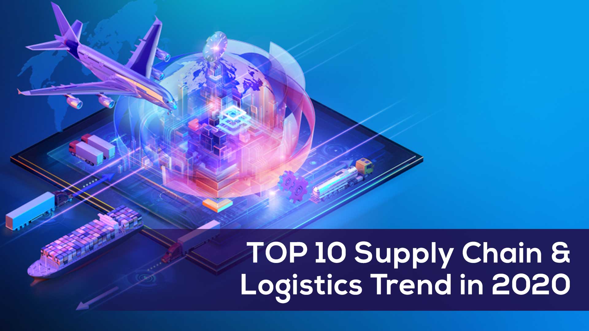 Top 10 Supply Chain And Logistics Trends in 2020 - TransGlobe Academy