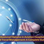 Professional Diploma in Aviation Hospitality and Travel Management : A Complete Guide