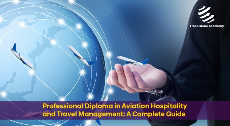 Professional Diploma in Aviation Hospitality and Travel Management : A Complete Guide
