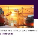 Post Covid-19: The Impact and Future Scope of Logistics Industry