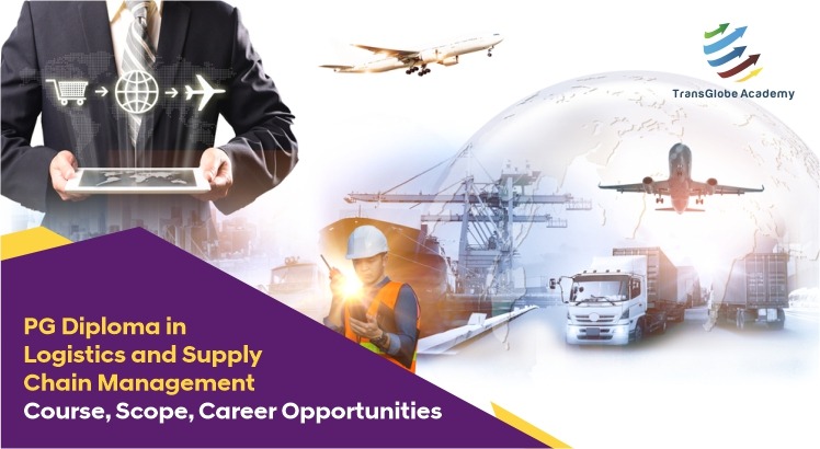 PG Diploma in Logistics And Supply Chain Management Course, Scope, Career Opportunities