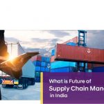 What is the Future of Supply Chain Management in India