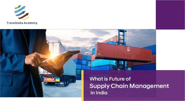 What is the Future of Supply Chain Management in India