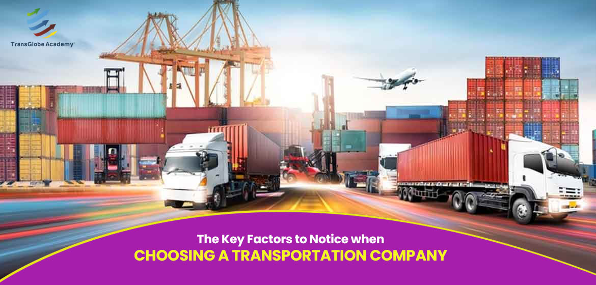 The key Factors to Notice When Choosing a Transportation Company