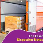 The Essential Role of Dispatcher Notes in Logistics