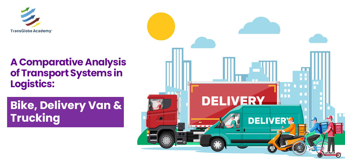A Comparative Analysis of Transport Systems in Logistics : Bike, Delivery van & Trucking