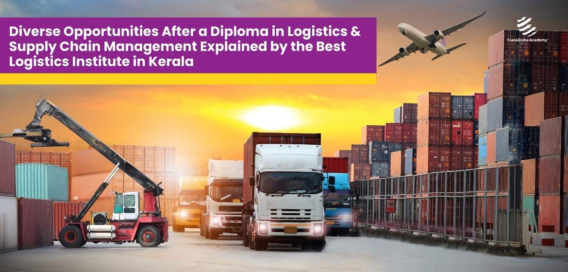 career opportunities after a diploma in logistics and supply chain management in kerala